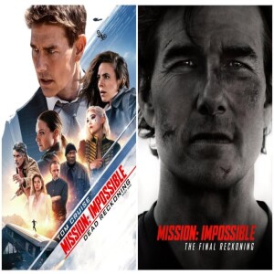 Mission Impossible: Dead Reckoning & Final Reckoning