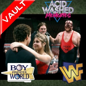 #84 - The WWF meets Boy Meets World