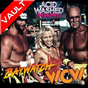 #93 - Baywatch:  Bash at the Beach ft. WCW