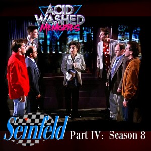 #77 - Seinfeld Part IV: Season 8