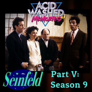 #82 - Seinfeld Part V:  Season 9