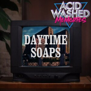 #76 - Daytime Soaps:  The Stories & Tropes