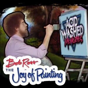 #86 - Joy of Painting:  A Happy Little Tribute to Bob Ross