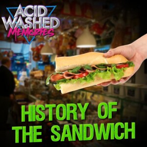 #90 - The History of The Sandwich