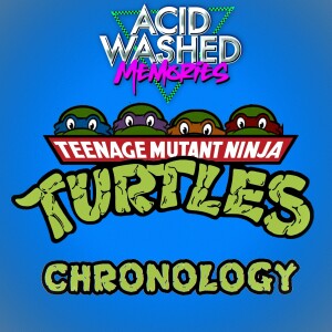 #31 - Teenage Mutant Ninja Turtles:  A Chronology