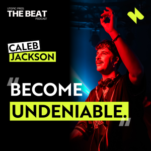 The Beat 030 - Caleb Jackson : Become Undeniable.