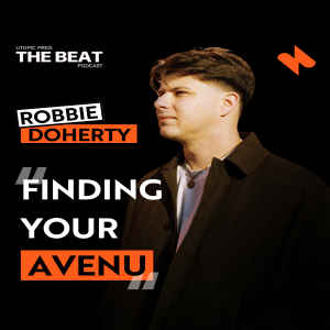 The Beat 037: Robbie Doherty - Finding Your Avenu