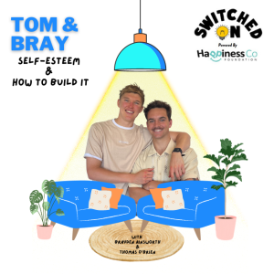 Self-Esteem & How To Build It with Tom & Brayden