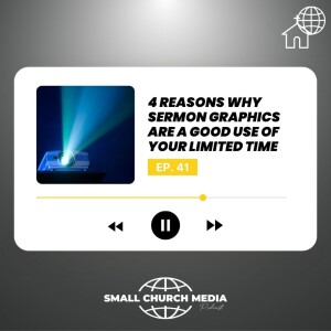 4 Reasons Why Sermon Graphics Are A Good Use of Your Limited Time