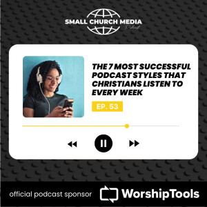 The 7 Most Successful Podcast Styles That Christians Listen to Every Week