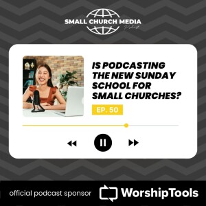 Is Podcasting the New Sunday School for Small Churches?