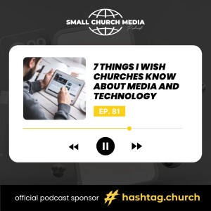 7 Things I Wish Churches Know About Media and Technology