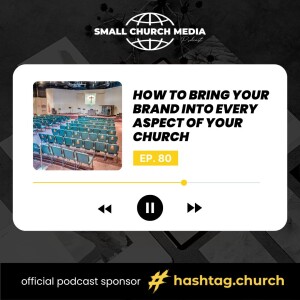How To Bring Your Brand Into Every Aspect of Your Church