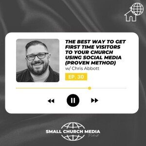 The Best Way to Get First Time Visitors to Your Church Using Social Media (Proven Method) with Chris Abbott of Church Marketing University