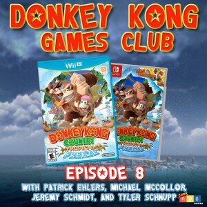 DK Games Club - ep08 - Donkey Kong Country: Tropical Freeze (2014)