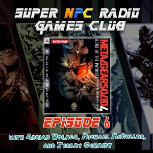 Metal Gear Solid Games Club - ep06 - Metal Gear Solid 4: Guns of the Patriots (2008)