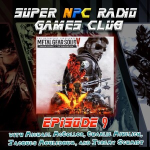 Metal Gear Solid Games Club - ep09 - Metal Gear Solid V: Ground Zeroes + The Phantom Pain (2014/2015)