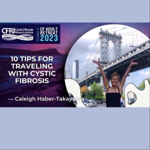 10 Tips for Traveling with Disease & Illness by Full Time Traveler with CF, Caleigh Haber-Takayama (Audio)