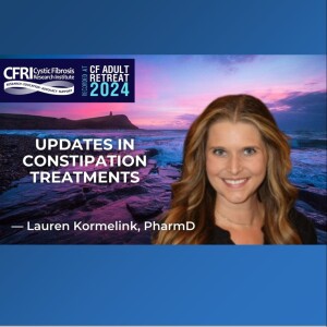 Updates in Constipation Management for CF: Lauren Kormelink, PharmD, BCACP (Video)