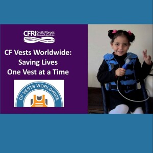CF Vests Worldwide: Changing Lives One Vest at a Time (Audio)