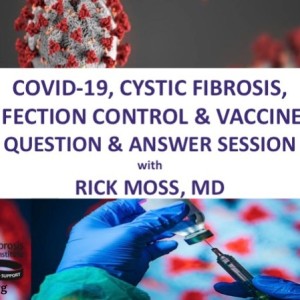COVID-19, CF, INFECTION CONTROL, & VACCINES (Audio)