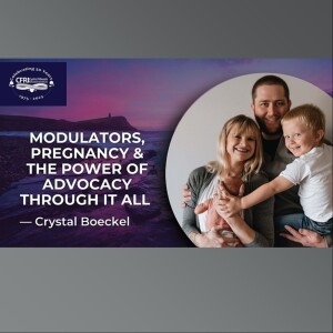 Modulators, Pregnancy, & The Power of Advocacy Through It All - Crystal Boeckel (Audio)