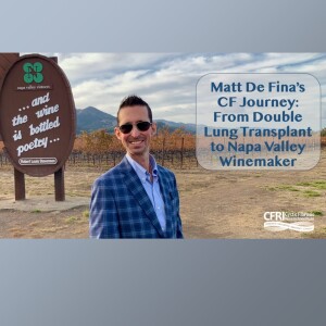 Matt De Fina's CF Journey: From Double Lung Transplant to Napa Valley Winemaker (Audio)