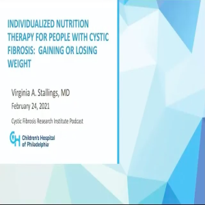 Individualized Nutrition Therapy for People with CF – Virginia Stallings, MD (Audio)