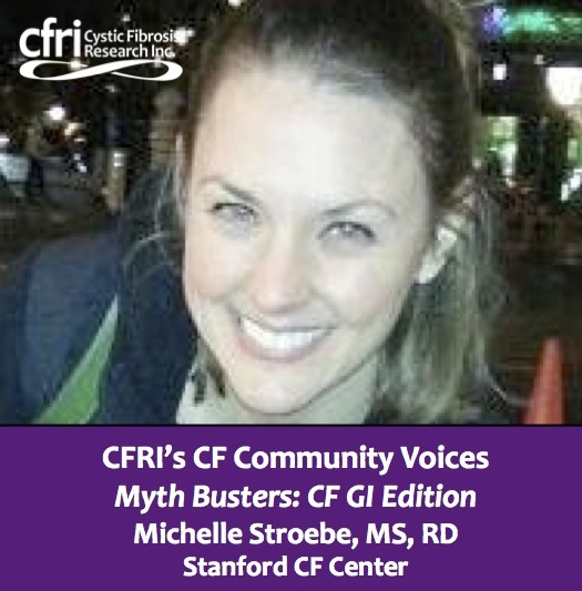 Myth Busters: The CF GI Edition - Michelle Stroebe, MS, RD, CF Center at Stanford