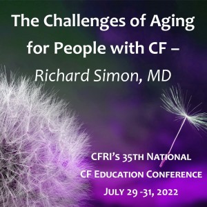 The Challenges of Aging for People with CF - Richard Simon, MD