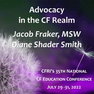 Advocacy in the CF Realm - Jacob Fraker, MSW, Diane Shader Smith (Audio)