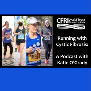 Running with Cystic Fibrosis - Katie O’Grady