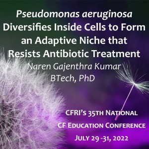 Pseudomonas aeruginosa Diversifies Inside Cells to Form an Adaptive Niche that Resists Antibiotic Treatment –  Naren Gajenthra Kumar, BTech, PhD