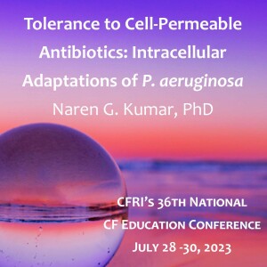 Tolerance to Cell-Permeable Antibiotics: Intracellular Adaptations of Pseudomonas aeruginosa - Naren Kumar, PhD