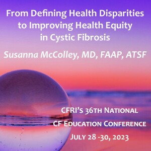 From Defining Health Disparities to Improving Health Equity in CF - Susanna McColley, MD, FAAP, ATSF (Video)
