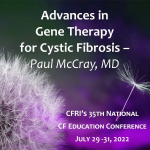 Advances in Gene Therapy for Cystic Fibrosis – Paul McCray, MD