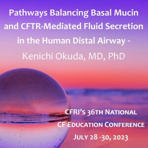 Pathways Balancing Basal Mucin and CFTR-Mediated Fluid Secretion in the Human Distal Airway - Kenichi Okuda, MD, PhD (Video)