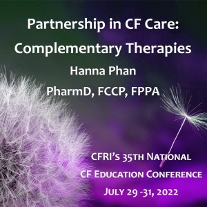 Partnership in CF Care: Complementary Therapies –  Hanna Phan, PharmD, FCCP, FPPA