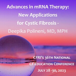 Advances in mRNA Therapy: New Applications for Cystic Fibrosis - Deepika Polineni, MD, MPH