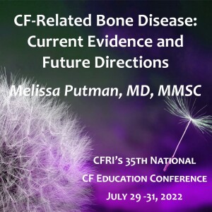 CF-Related Bone Disease - Melissa Putman, MD, MMSc (Audio)