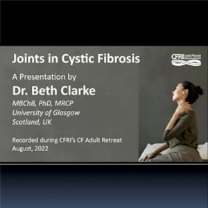 Joints in Cystic Fibrosis - Dr. Beth Clarke