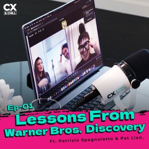 S1. E1. Lessons from Warner Bros. Discovery: The Role of Leadership in Building a CX-Centric Culture with guests Patrizio Spagnoletto & Pat Lian of WBD