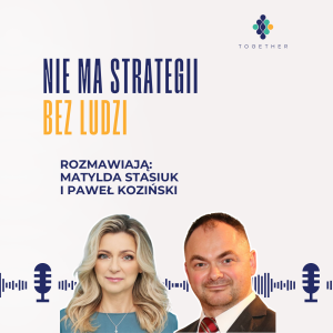 Nie ma strategii bez ludzi - rozmowa z Pawłem Kozińskim