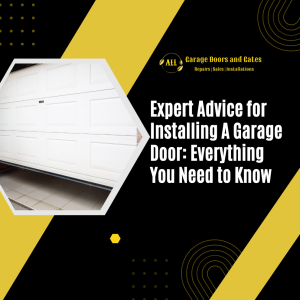 Expert Advice for Installing A Garage Door: Everything You Need to Know