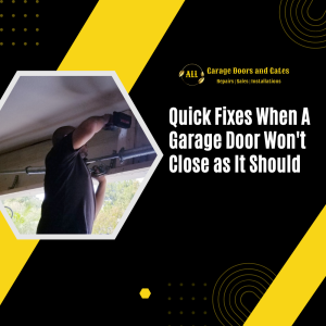 Quick Fixes When A Garage Door Won’t Close as It Should