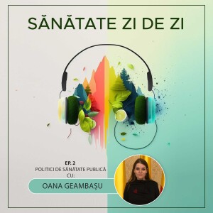 Oana Geambașu despre: Politici de Sănătate Publică. Cum aducem expertiza de la Harvard în sistemul românesc de sănătate (Ep. 2)
