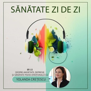 Yolanda Crețescu (DepreHub) despre: anxietate, depresie și sănătate psiho-emoțională