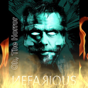 Oh, The Horror: Nefarious