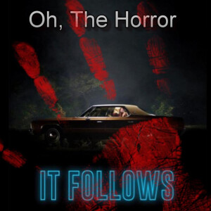 Oh, The Horror: It Follows