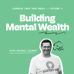 Building Mental Wealth With Michael Gilbert